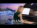 Beautiful Piano Love Songs - Best Romantic Classical Love Songs Of All Time - Sentimental Love Songs