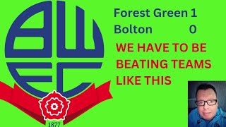 Forest Green 1 Bolton 0 - WE HAVE TO BE BEATING TEAMS LIKE THIS