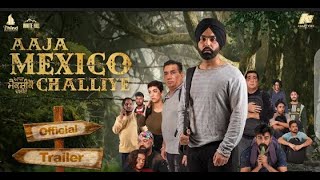 Aaja Mexico Challiye | Official Trailer | Explained in hindi | Ammy Virk