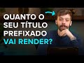 GUIA BÁSICO DA RENDA FIXA: COMO CALCULAR O RETORNO DOS SEUS INVESTIMENTOS PREFIXADOS?