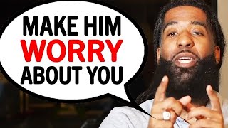 "The 9 SECRET WAYS To Make Him Worry About LOSING YOU!" | Stephan Speaks
