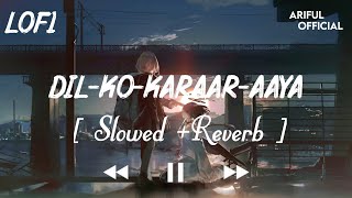 ‘Dil Ko Karaar Aaya’] {Slowed + Reverb} Sidharth Shukla&Neha Kakkar {Ariful Official}