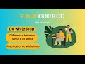 PHP tutorial- DO WHILE LOOP in PHP, difference between While & Do while loop...@coding