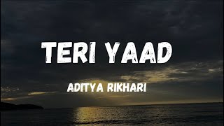 TERI YAAD - ADITYA RIKHARI (Lyrics)