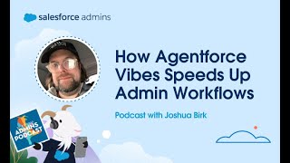 How Agentforce Vibes Speeds Up Admin Workflows