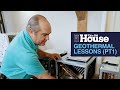 Geothermal Lessons (Pt 1) | This Old House