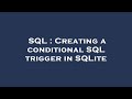SQL : Creating a conditional SQL trigger in SQLite