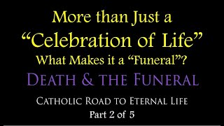 WHAT MAKES A "FUNERAL" - Death and the Funeral (Part 2 of 5)