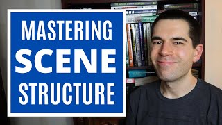 Mastering Scene Structure (Fiction Writing Advice)