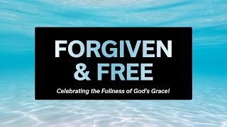 Forgiven & Free: Celebrate the Fullness of God’s Grace! | Andrew Farley