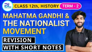 Mahatma Gandhi and The National Movement Class 12 Summary | class 12 history chapter 13 revision