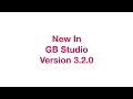 GB Studio 3.2.0 now available!