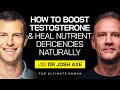 Dr. Josh Axe Reveals How to Boost Testosterone & Heal Nutrient Deficiencies Naturally