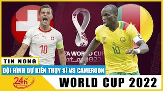Bản tin trưa 24/11 Soi kèo nhận định Thụy Sĩ – Cameroon World Cup 2022:  Kỳ vọng vào Granit Xhaka