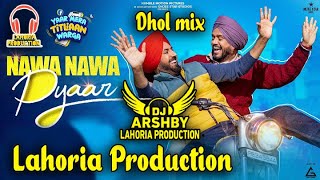 NAWA_NAWA_PYAAR_Dhol_Mix_Song_Gippy_Grewal_-_Dj_Arsh_By_Lahoria_Production _New_Latest_Punjabi_Song