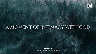 INTIMACY WITH GOD - Instrumental  Worship Music For Prayer