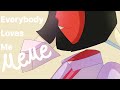 Everybody Loves Me {ENA Meme}