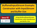 BufferedInputStream Example: Constructor with InputStream and Buffer Size | Java IO