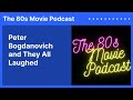 Peter Bogdanovich and They All Laughed | The 80s Movie Podcast