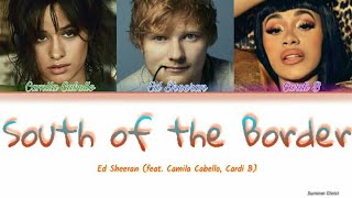 Ed Sheeran - South of the Border (feat. Camila Cabello, Cardi B) (Color Coded Lyrics)