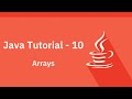 Java Tutorial - 10 - Arrays