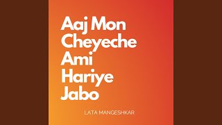 Aaj Mon Cheyeche Ami Hariye Jabo