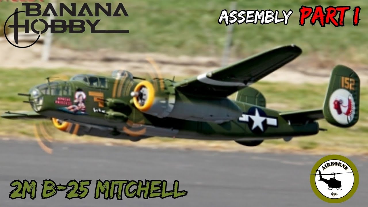 2M B-25 Mitchell From Banana Hobby Assembly Part 1 - YouTube