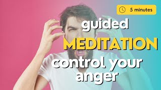 5 Minute Guided Meditation for Anger Management