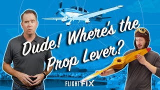 Dude! Where's the Prop Lever?