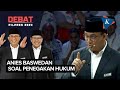 [FULL] Debat Capres: Kata Anies Baswedan soal Penegakan Hukum