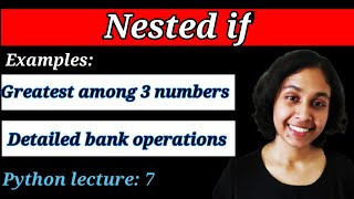 Python Lect 7: Conditional Statements Part 3: Nested if statements and problem solving
