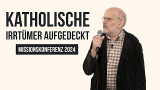 Katholische Irrtümer gegen biblische Wahrheiten | Michael Kotsch | Missionskonferenz 2024