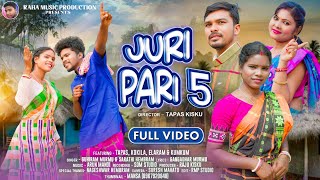 JURI PARI 5 FULL VIDEO | TAPAS & KOKILA | GUHIRAM & SARATHI | NEW SANTALI VIDEO 2025