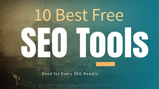 Top 10 free SEO Tools For Every SEO Experts