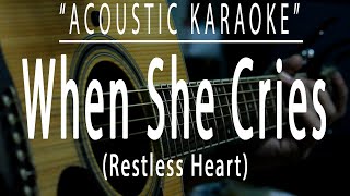 When she cries - Restless Heart (Acoustic karaoke)