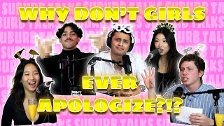 WHY DO GUYS HAVE TO "APOLOGIZE" MORE OFTEN THAN GIRLS?!?
