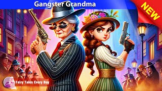 Gangster Grandma 😎 Bedtime Stories - English Fairy Tales 🌛 Fairy Tales Every Day