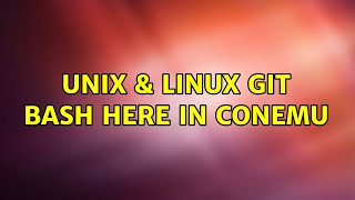 Unix & Linux: Git Bash Here in ConEmu (6 Solutions!!)