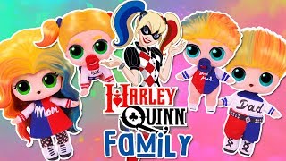 The HARLEY QUINN FAMILY 🃏with CUSTOM LOL SURPRISE DOLLS and LIL SISTERS! Toy Transformations
