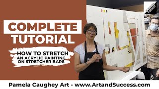 161 - COMPLETE TUTORIAL: How to Stretch a Finished Acrylic Painting on Stretcher Bars!