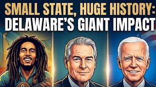 Small State, Giant Footprint: The Hidden History of Delaware