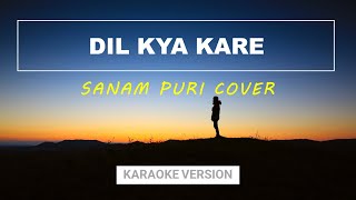 The Best Karaoke Version of Dil Kya Kare | Cover by Sanam | Karaoke Version