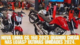 NOVA LINHA CG 160 2025 QUANDO CHEGA NAS LOJAS? ÚLTIMAS UNIDADES LINHA 2024.