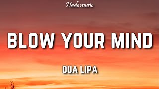 Dua Lipa - Blow Your Mind (Mwah) [Lyrics]