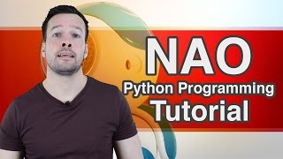 Python Programming Your NAO Robot Tutorial Video 3