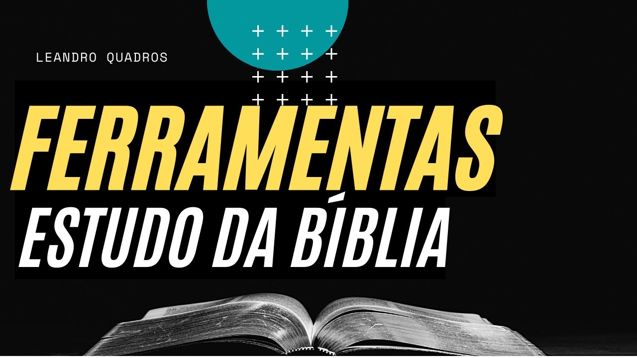 As FERRAMENTAS Que Eu Uso E Recomendo Para O ESTUDO DA BÍBLIA - Leandro ...