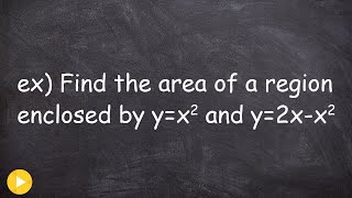 Find the area enclosed by the two curves
