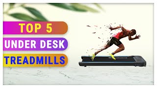 Top 5 Best Under Desk Treadmills