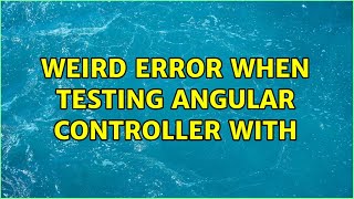 Weird error when testing angular controller with $httpBackend (2 Solutions!!)