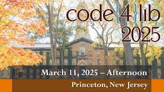 Code4Lib 2025 — Day 2 Afternoon